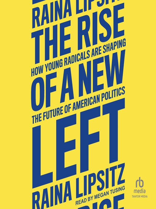 Title details for The Rise of a New Left by Raina Lipsitz - Available